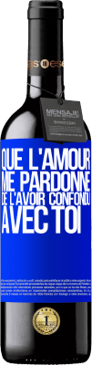 39,95 € Envoi gratuit | Vin rouge Édition RED MBE Réserve Que l'amour me pardonne de l'avoir confondu avec toi Étiquette Bleue. Étiquette personnalisable Réserve 12 Mois Récolte 2015 Tempranillo