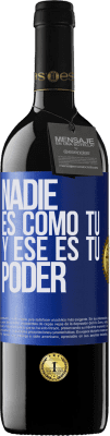 39,95 € Envío gratis | Vino Tinto Edición RED MBE Reserva Nadie es como tú, y ese es tu poder Etiqueta Azul. Etiqueta personalizable Reserva 12 Meses Cosecha 2015 Tempranillo