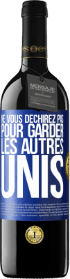 39,95 € Envoi gratuit | Vin rouge Édition RED MBE Réserve Ne vous déchirez pas pour garder les autres unis Étiquette Bleue. Étiquette personnalisable Réserve 12 Mois Récolte 2016 Tempranillo