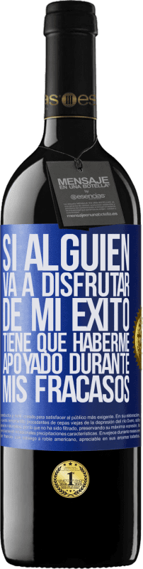 39,95 € Envío gratis | Vino Tinto Edición RED MBE Reserva Si alguien va a disfrutar de mi éxito, tiene que haberme apoyado durante mis fracasos Etiqueta Azul. Etiqueta personalizable Reserva 12 Meses Cosecha 2015 Tempranillo