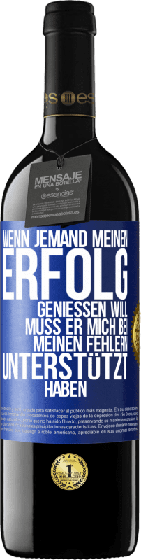 39,95 € Kostenloser Versand | Rotwein RED Ausgabe MBE Reserve Wenn jemand meinen Erfolg genießen will, muss er mich bei meinen Fehlern unterstützt haben Blaue Markierung. Anpassbares Etikett Reserve 12 Monate Ernte 2015 Tempranillo