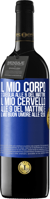 39,95 € Spedizione Gratuita | Vino rosso Edizione RED MBE Riserva Il mio corpo si sveglia alle 6 del mattino Il mio cervello alle 9 del mattino e il mio buon umore alle 12:00 Etichetta Blu. Etichetta personalizzabile Riserva 12 Mesi Raccogliere 2015 Tempranillo