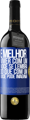 39,95 € Envio grátis | Vinho tinto Edição RED MBE Reserva É melhor viver com um Você se lembra do que com um Você pode imaginar Etiqueta Azul. Etiqueta personalizável Reserva 12 Meses Colheita 2015 Tempranillo