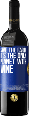 39,95 € Free Shipping | Red Wine RED Edition MBE Reserve Save the earth. It's the only planet with wine Blue Label. Customizable label Reserve 12 Months Harvest 2015 Tempranillo