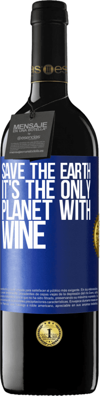 39,95 € Free Shipping | Red Wine RED Edition MBE Reserve Save the earth. It's the only planet with wine Blue Label. Customizable label Reserve 12 Months Harvest 2015 Tempranillo