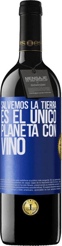 39,95 € Envío gratis | Vino Tinto Edición RED MBE Reserva Salvemos la tierra. Es el único planeta con vino Etiqueta Azul. Etiqueta personalizable Reserva 12 Meses Cosecha 2015 Tempranillo