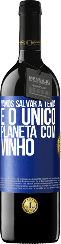 39,95 € Envio grátis | Vinho tinto Edição RED MBE Reserva Vamos salvar a terra. É o único planeta com vinho Etiqueta Azul. Etiqueta personalizável Reserva 12 Meses Colheita 2014 Tempranillo