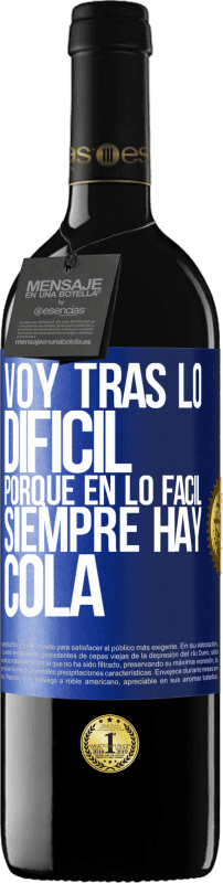 39,95 € Envío gratis | Vino Tinto Edición RED MBE Reserva Voy tras lo difícil, porque en la lo fácil siempre hay cola Etiqueta Azul. Etiqueta personalizable Reserva 12 Meses Cosecha 2016 Tempranillo