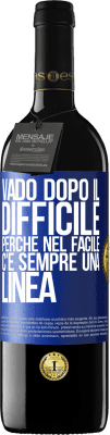 39,95 € Spedizione Gratuita | Vino rosso Edizione RED MBE Riserva Vado dopo il difficile, perché nel facile c'è sempre una linea Etichetta Blu. Etichetta personalizzabile Riserva 12 Mesi Raccogliere 2014 Tempranillo