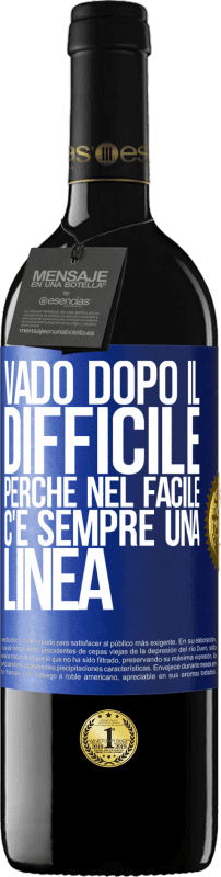 39,95 € Spedizione Gratuita | Vino rosso Edizione RED MBE Riserva Vado dopo il difficile, perché nel facile c'è sempre una linea Etichetta Blu. Etichetta personalizzabile Riserva 12 Mesi Raccogliere 2015 Tempranillo