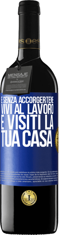 39,95 € Spedizione Gratuita | Vino rosso Edizione RED MBE Riserva E senza accorgertene, vivi al lavoro e visiti la tua casa Etichetta Blu. Etichetta personalizzabile Riserva 12 Mesi Raccogliere 2015 Tempranillo