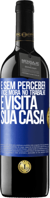 39,95 € Envio grátis | Vinho tinto Edição RED MBE Reserva E sem perceber, você mora no trabalho e visita sua casa Etiqueta Azul. Etiqueta personalizável Reserva 12 Meses Colheita 2015 Tempranillo