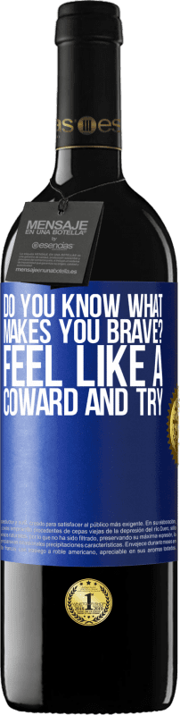 39,95 € Free Shipping | Red Wine RED Edition MBE Reserve do you know what makes you brave? Feel like a coward and try Blue Label. Customizable label Reserve 12 Months Harvest 2015 Tempranillo