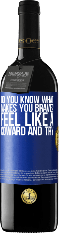 39,95 € Free Shipping | Red Wine RED Edition MBE Reserve do you know what makes you brave? Feel like a coward and try Blue Label. Customizable label Reserve 12 Months Harvest 2016 Tempranillo