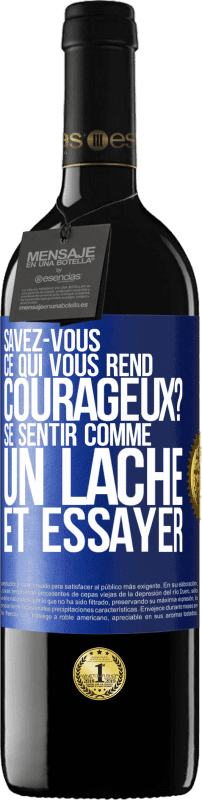 39,95 € Envoi gratuit | Vin rouge Édition RED MBE Réserve Savez-vous ce qui vous rend courageux? Se sentir comme un lâche et essayer Étiquette Bleue. Étiquette personnalisable Réserve 12 Mois Récolte 2015 Tempranillo