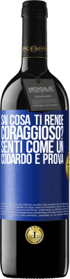 39,95 € Spedizione Gratuita | Vino rosso Edizione RED MBE Riserva sai cosa ti rende coraggioso? Senti come un codardo e prova Etichetta Blu. Etichetta personalizzabile Riserva 12 Mesi Raccogliere 2015 Tempranillo