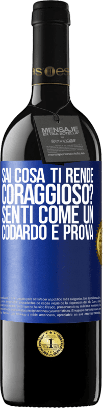 39,95 € Spedizione Gratuita | Vino rosso Edizione RED MBE Riserva sai cosa ti rende coraggioso? Senti come un codardo e prova Etichetta Blu. Etichetta personalizzabile Riserva 12 Mesi Raccogliere 2015 Tempranillo