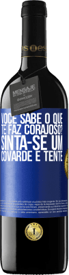 39,95 € Envio grátis | Vinho tinto Edição RED MBE Reserva você sabe o que te faz corajoso? Sinta-se um covarde e tente Etiqueta Azul. Etiqueta personalizável Reserva 12 Meses Colheita 2016 Tempranillo