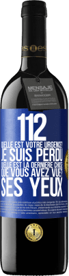 39,95 € Envoi gratuit | Vin rouge Édition RED MBE Réserve 112, quelle est votre urgence? Je suis perdu. Quelle est la dernière chose que vous avez vue? Ses yeux Étiquette Bleue. Étiquette personnalisable Réserve 12 Mois Récolte 2014 Tempranillo