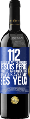39,95 € Envoi gratuit | Vin rouge Édition RED MBE Réserve 112, quelle est votre urgence? Je suis perdu. Quelle est la dernière chose que vous avez vue? Ses yeux Étiquette Bleue. Étiquette personnalisable Réserve 12 Mois Récolte 2016 Tempranillo