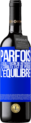 39,95 € Envoi gratuit | Vin rouge Édition RED MBE Réserve Parfois, la seule façon de retrouver la stabilité est de perdre l'équilibre Étiquette Bleue. Étiquette personnalisable Réserve 12 Mois Récolte 2014 Tempranillo