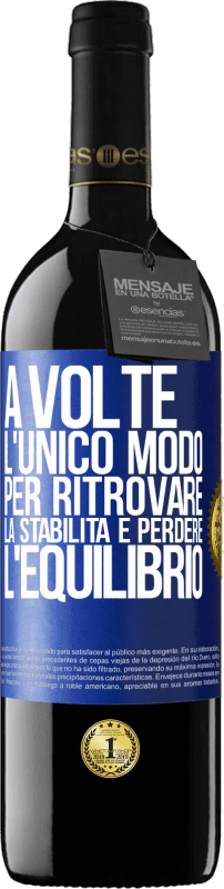 39,95 € Spedizione Gratuita | Vino rosso Edizione RED MBE Riserva A volte, l'unico modo per ritrovare la stabilità è perdere l'equilibrio Etichetta Blu. Etichetta personalizzabile Riserva 12 Mesi Raccogliere 2016 Tempranillo