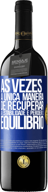 39,95 € Envio grátis | Vinho tinto Edição RED MBE Reserva Às vezes, a única maneira de recuperar a estabilidade é perder o equilíbrio Etiqueta Azul. Etiqueta personalizável Reserva 12 Meses Colheita 2015 Tempranillo