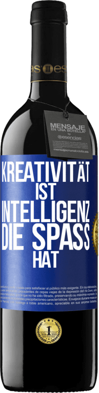 39,95 € Kostenloser Versand | Rotwein RED Ausgabe MBE Reserve Kreativität ist Intelligenz, die Spaß hat Blaue Markierung. Anpassbares Etikett Reserve 12 Monate Ernte 2015 Tempranillo