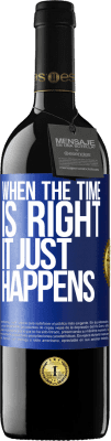 39,95 € Free Shipping | Red Wine RED Edition MBE Reserve When the time is right, it just happens Blue Label. Customizable label Reserve 12 Months Harvest 2015 Tempranillo