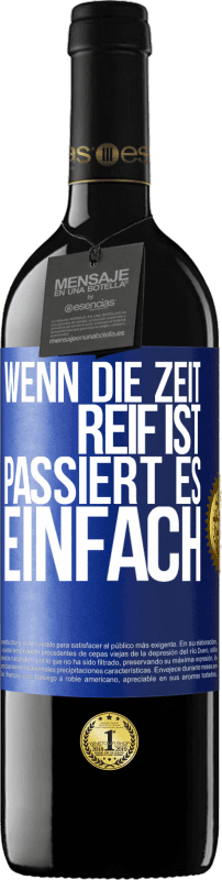 39,95 € Kostenloser Versand | Rotwein RED Ausgabe MBE Reserve Wenn die Zeit reif ist, passiert es einfach Blaue Markierung. Anpassbares Etikett Reserve 12 Monate Ernte 2015 Tempranillo