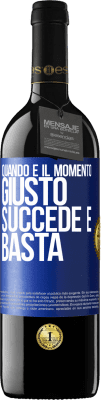 39,95 € Spedizione Gratuita | Vino rosso Edizione RED MBE Riserva Quando è il momento giusto, succede e basta Etichetta Blu. Etichetta personalizzabile Riserva 12 Mesi Raccogliere 2014 Tempranillo