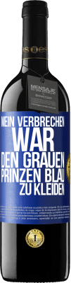 39,95 € Kostenloser Versand | Rotwein RED Ausgabe MBE Reserve Mein Verbrechen war den grauen Prinzen blau zu kleiden Blaue Markierung. Anpassbares Etikett Reserve 12 Monate Ernte 2015 Tempranillo