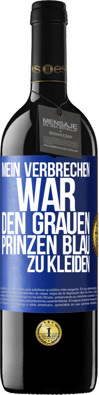 39,95 € Kostenloser Versand | Rotwein RED Ausgabe MBE Reserve Mein Verbrechen war den grauen Prinzen blau zu kleiden Blaue Markierung. Anpassbares Etikett Reserve 12 Monate Ernte 2015 Tempranillo