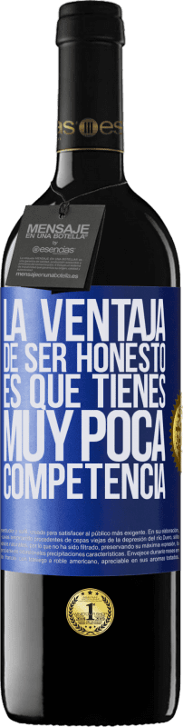 39,95 € Envío gratis | Vino Tinto Edición RED MBE Reserva La ventaja de ser honesto es que tienes muy poca competencia Etiqueta Azul. Etiqueta personalizable Reserva 12 Meses Cosecha 2015 Tempranillo