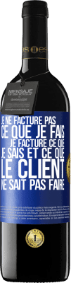 39,95 € Envoi gratuit | Vin rouge Édition RED MBE Réserve Je ne facture pas ce que je fais, je facture ce que je sais et ce que le client ne sait pas faire Étiquette Bleue. Étiquette personnalisable Réserve 12 Mois Récolte 2015 Tempranillo