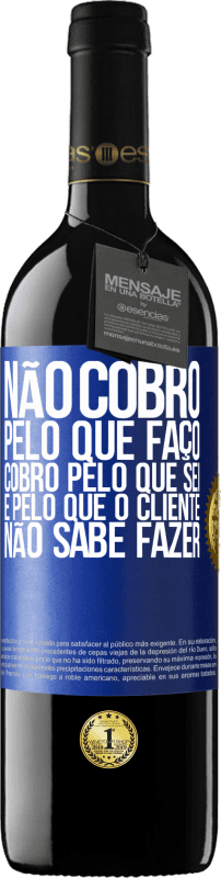 39,95 € Envio grátis | Vinho tinto Edição RED MBE Reserva Não cobro pelo que faço, cobro pelo que sei e pelo que o cliente não sabe fazer Etiqueta Azul. Etiqueta personalizável Reserva 12 Meses Colheita 2015 Tempranillo