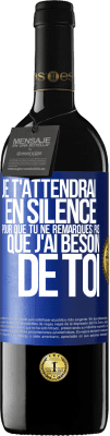 39,95 € Envoi gratuit | Vin rouge Édition RED MBE Réserve Je t'attendrai en silence pour que tu ne remarques pas que j'ai besoin de toi Étiquette Bleue. Étiquette personnalisable Réserve 12 Mois Récolte 2015 Tempranillo