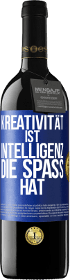 39,95 € Kostenloser Versand | Rotwein RED Ausgabe MBE Reserve Kreativität ist Intelligenz, die Spaß hat Blaue Markierung. Anpassbares Etikett Reserve 12 Monate Ernte 2015 Tempranillo