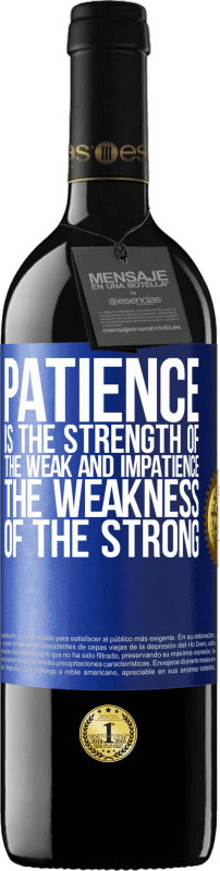 29,95 € Free Shipping | Red Wine RED Edition Crianza 6 Months Patience is the strength of the weak and impatience, the weakness of the strong Blue Label. Customizable label Aging in oak barrels 6 Months Harvest 2020 Tempranillo