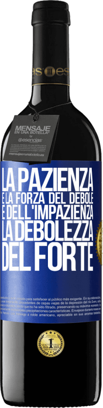 39,95 € Spedizione Gratuita | Vino rosso Edizione RED MBE Riserva La pazienza è la forza del debole e dell'impazienza, la debolezza del forte Etichetta Blu. Etichetta personalizzabile Riserva 12 Mesi Raccogliere 2015 Tempranillo