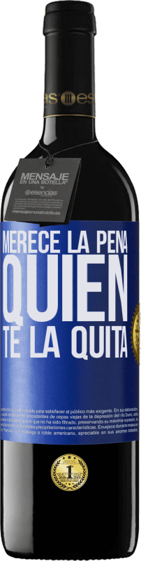 39,95 € Envío gratis | Vino Tinto Edición RED MBE Reserva Merece la pena quien te la quita Etiqueta Azul. Etiqueta personalizable Reserva 12 Meses Cosecha 2015 Tempranillo