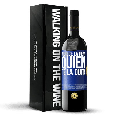 «Merece la pena quien te la quita» Edición RED MBE Reserva