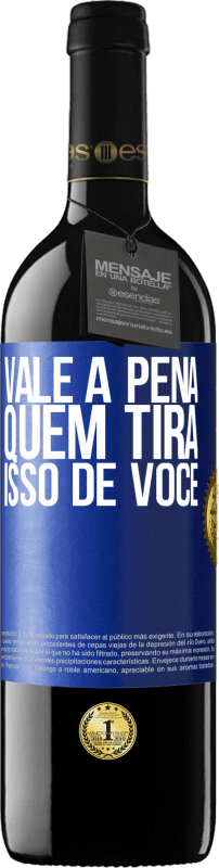 39,95 € Envio grátis | Vinho tinto Edição RED MBE Reserva Vale a pena quem tira isso de você Etiqueta Azul. Etiqueta personalizável Reserva 12 Meses Colheita 2015 Tempranillo