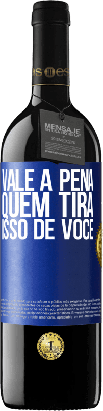 39,95 € Envio grátis | Vinho tinto Edição RED MBE Reserva Vale a pena quem tira isso de você Etiqueta Azul. Etiqueta personalizável Reserva 12 Meses Colheita 2016 Tempranillo