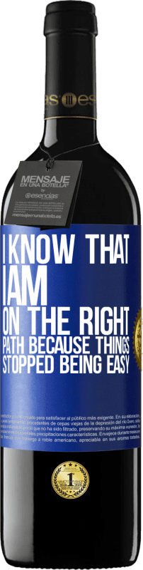 39,95 € Free Shipping | Red Wine RED Edition MBE Reserve I know that I am on the right path because things stopped being easy Blue Label. Customizable label Reserve 12 Months Harvest 2014 Tempranillo