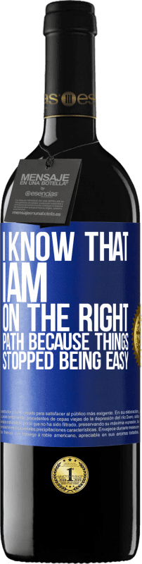 39,95 € Free Shipping | Red Wine RED Edition MBE Reserve I know that I am on the right path because things stopped being easy Blue Label. Customizable label Reserve 12 Months Harvest 2015 Tempranillo