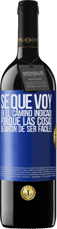 39,95 € Envío gratis | Vino Tinto Edición RED MBE Reserva Sé que voy en el camino indicado porque las cosas dejaron de ser fáciles Etiqueta Azul. Etiqueta personalizable Reserva 12 Meses Cosecha 2015 Tempranillo