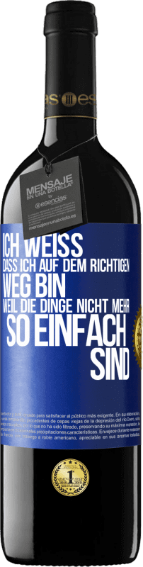 39,95 € Kostenloser Versand | Rotwein RED Ausgabe MBE Reserve Ich weiß, dass ich auf dem richtigen Weg bin, weil die Dinge nicht mehr so einfach sind Blaue Markierung. Anpassbares Etikett Reserve 12 Monate Ernte 2015 Tempranillo