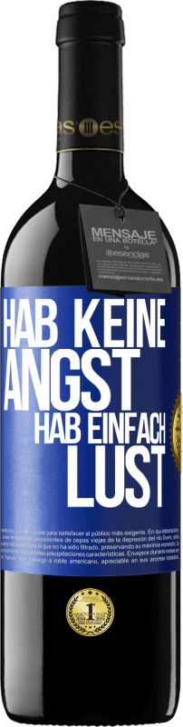 39,95 € Kostenloser Versand | Rotwein RED Ausgabe MBE Reserve Hab keine Angst, hab einfach Lust Blaue Markierung. Anpassbares Etikett Reserve 12 Monate Ernte 2015 Tempranillo