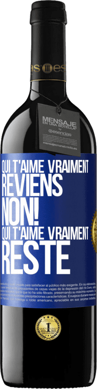 39,95 € Envoi gratuit | Vin rouge Édition RED MBE Réserve Qui t'aime vraiment, reviens. Non! Qui t'aime vraiment reste Étiquette Bleue. Étiquette personnalisable Réserve 12 Mois Récolte 2015 Tempranillo